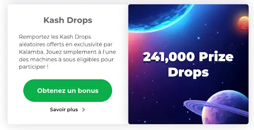 Promotion Kash Drops avec 241,000 Prize Drops disponibles au casino en ligne.